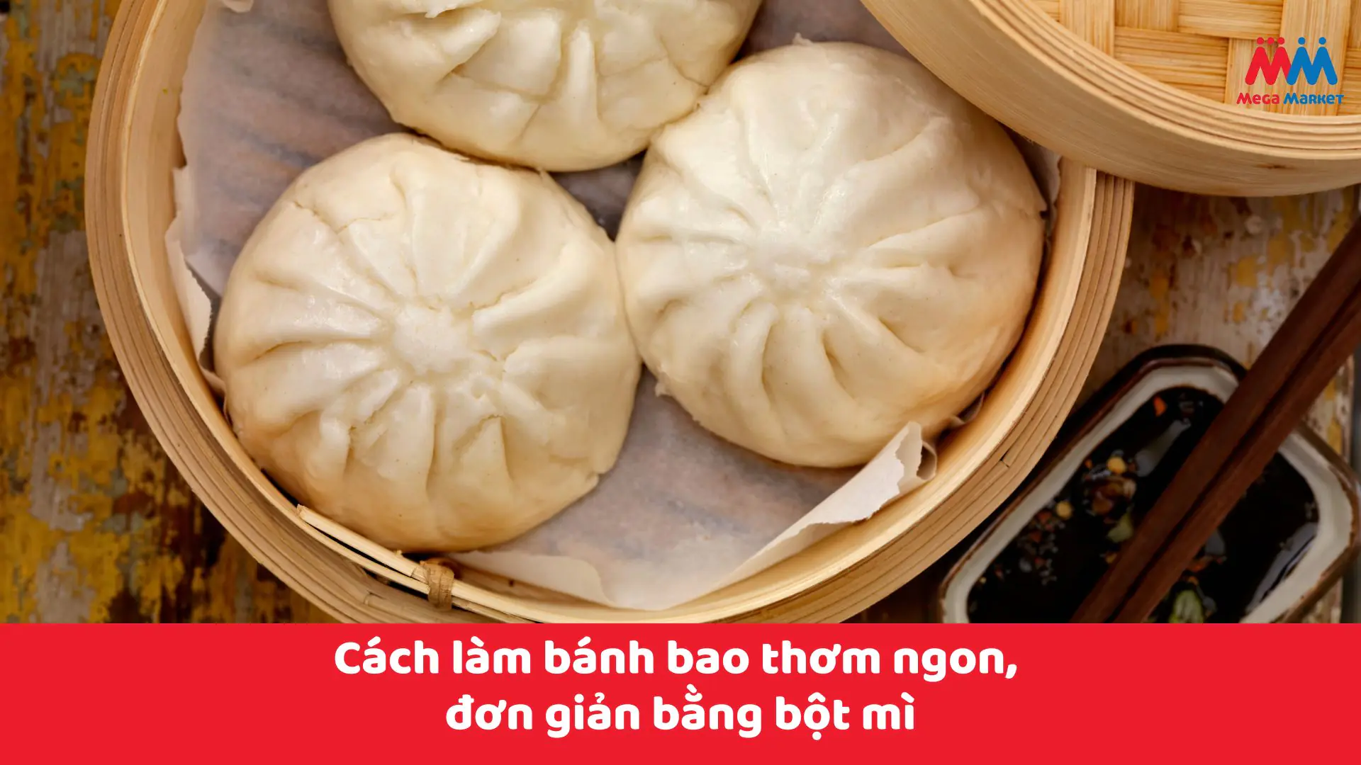 LÀM BÁNH BAO BẰNG BỘT MÌ ĐA DỤNG