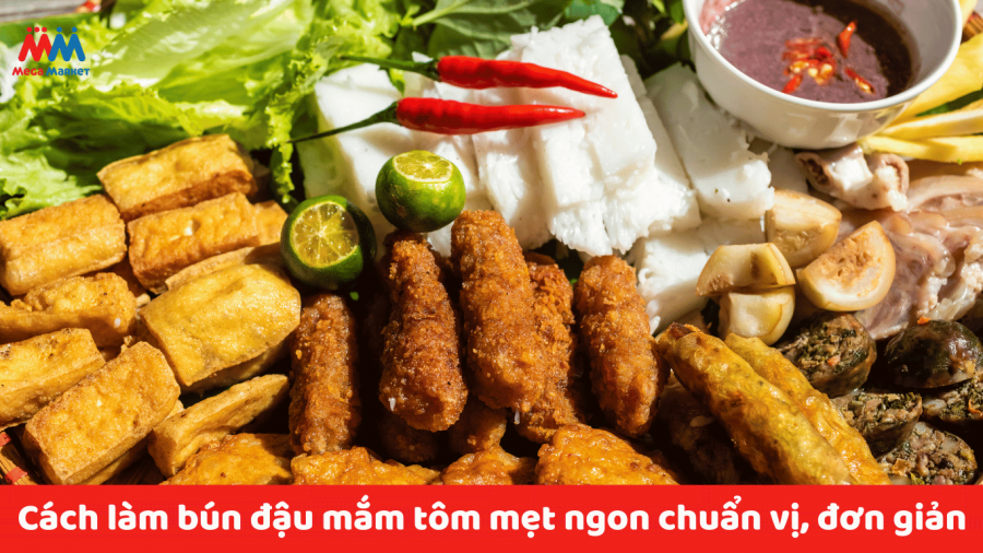 Cách làm bún đậu mắm tôm mẹt và TOP 10 quán bún đậu mắm tôm ngon