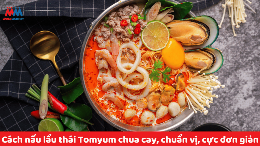 Cách nấu lẩu thái Tomyum chua cay, chuẩn vị, cực đơn giản